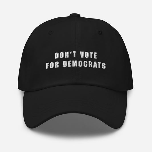 Don't Vote for Democrats Dad hat